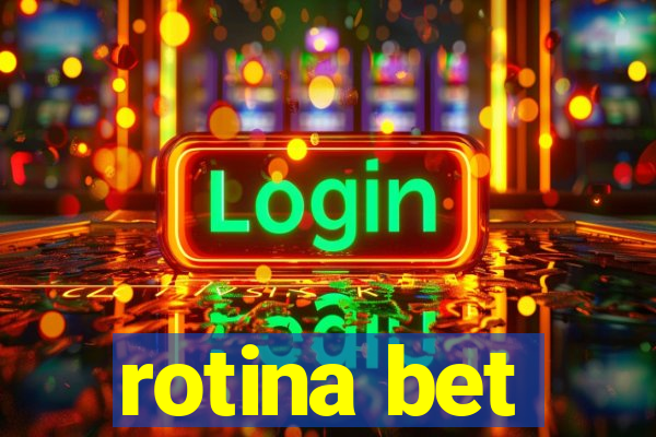 rotina bet